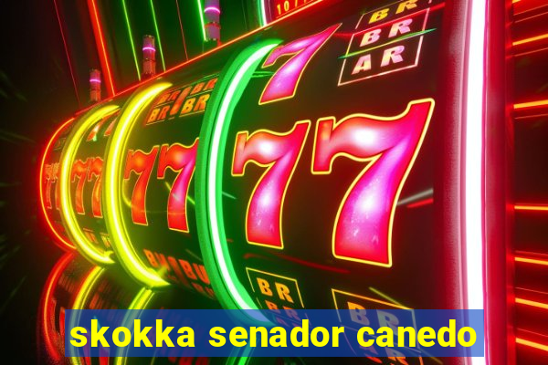 skokka senador canedo